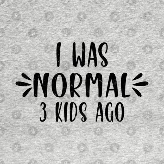 I Was Normal 3 kids Ago Funny Cute Mom by Bubble cute 